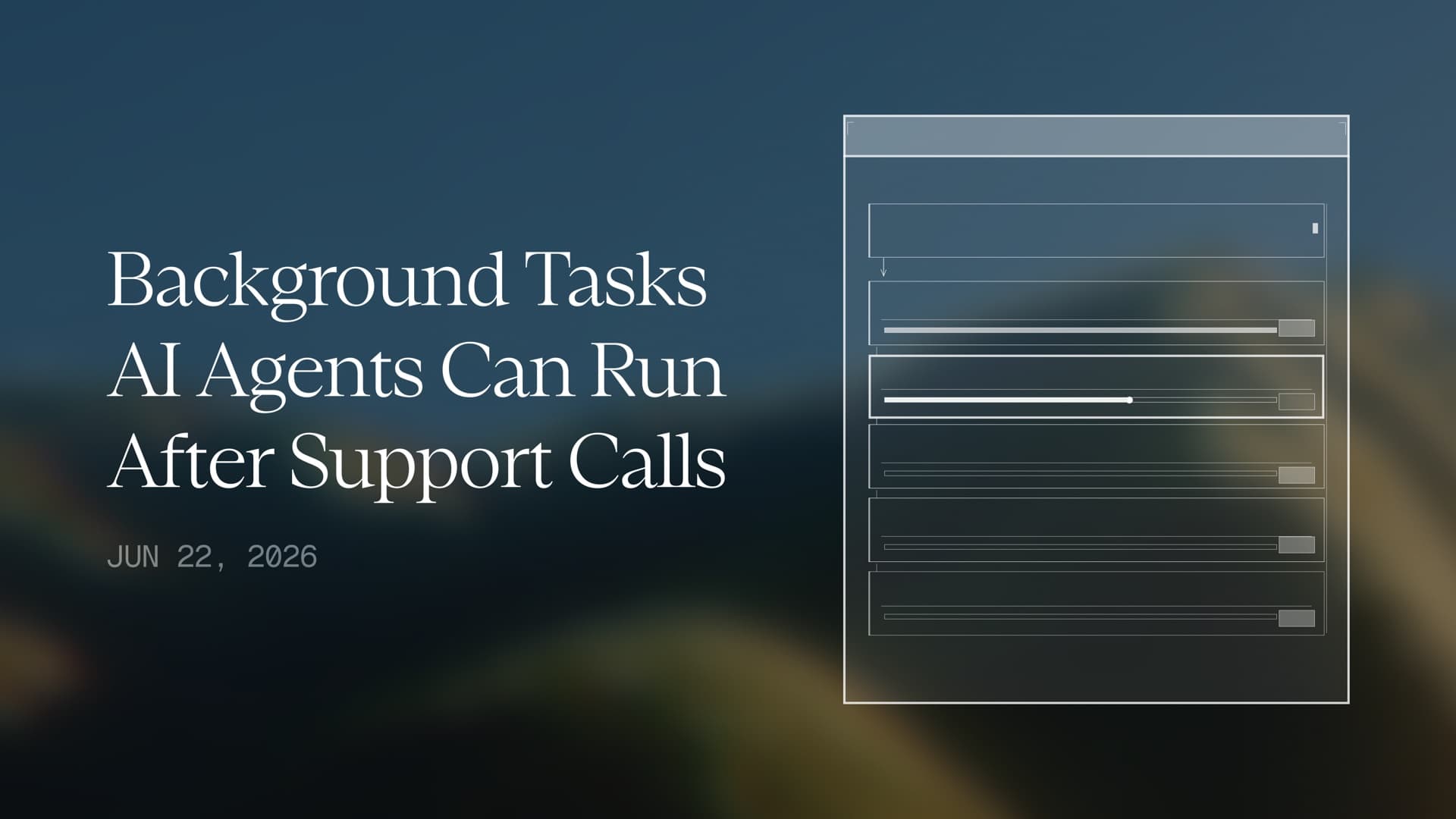 Background Tasks AI Agents Can Run After Support Calls
